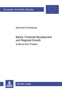 Banks, Financial Development and Regional Growth