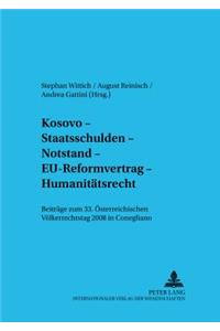 Kosovo - Staatsschulden - Notstand - Eu-Reformvertrag - Humanitaetsrecht: Beitraege Zum 33. Oesterreichischen Voelkerrechtstag 2008 in Conegliano