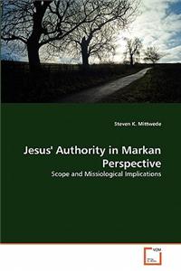 Jesus' Authority in Markan Perspective