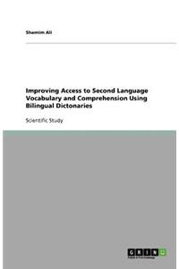 Improving Access to Second Language Vocabulary and Comprehension Using Bilingual Dictonaries