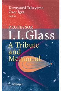 Professor I. I. Glass: A Tribute and Memorial