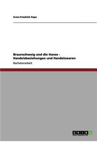 Braunschweig und die Hanse - Handelsbeziehungen und Handelswaren