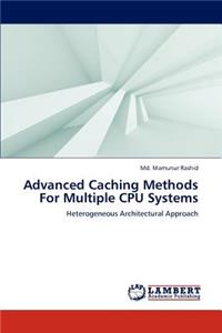 Advanced Caching Methods for Multiple CPU Systems