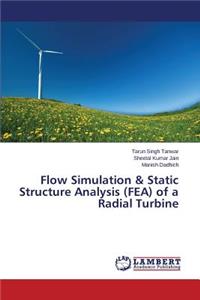Flow Simulation & Static Structure Analysis (FEA) of a Radial Turbine