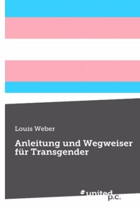 Anleitung und Wegweiser für Transgender