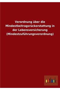 Verordnung über die Mindestbeitragsrückerstattung in der Lebensversicherung (Mindestzuführungsverordnung)
