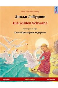 Divlyi Labudovi - Die Wilden Schwäne. Bilingual Children's Book Adapted from a Fairy Tale by Hans Christian Andersen (Serbian - German)