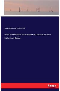 Briefe von Alexander von Humboldt an Christian Carl Josias Freiherr von Bunsen