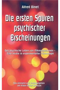 ersten Spuren psychischer Erscheinungen: Das psychische Leben von Mikroorganismen - Eine Studie in experimenteller Psychologie