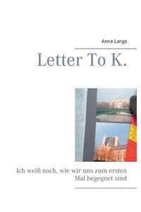 Letter To K.