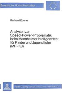 Analysen zur Speed-Power-Problematik beim Mannheimer Intelligenztest fuer Kinder und Jugendliche (MIT - KJ)
