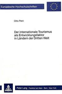 Der internationale Tourismus als Entwicklungsfaktor in Laendern der Dritten Welt