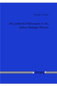 Die Politische Philosophie in Den Fruhen Dialogen Platons