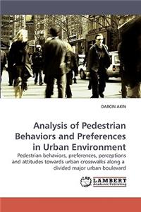 Analysis of Pedestrian Behaviors and Preferences in Urban Environment