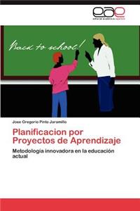 Planificacion por Proyectos de Aprendizaje