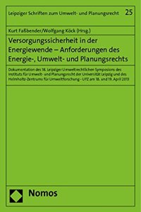 Versorgungssicherheit in Der Energiewende - Anforderungen Des Energie-, Umwelt- Und Planungsrechts