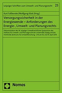 Versorgungssicherheit in Der Energiewende - Anforderungen Des Energie-, Umwelt- Und Planungsrechts