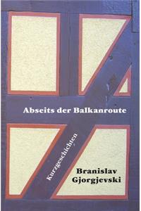 Abseits der Balkanroute