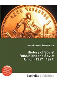 History of Soviet Russia and the Soviet Union (1917 1927)