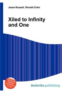 Xiled to Infinity and One