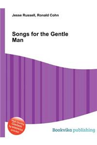 Songs for the Gentle Man