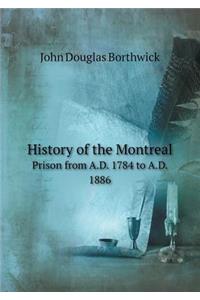 History of the Montreal Prison from A.D. 1784 to A.D. 1886