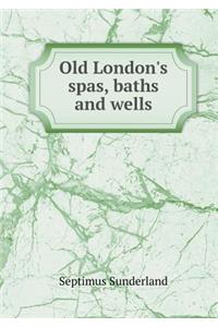 Old London's spas, baths and wells