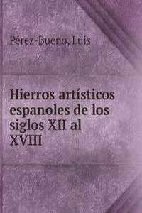Hierros artisticos espanoles de los siglos XII al XVIII