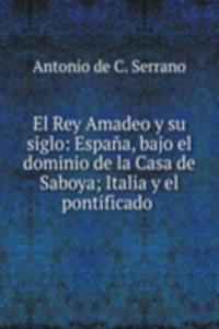 El Rey Amadeo y su siglo