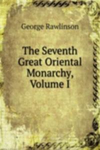 Seventh Great Oriental Monarchy, Volume I