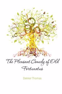 Pleasant Comedie of Old Fortunatus