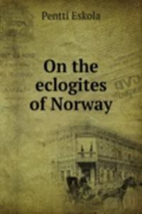 On the eclogites of Norway