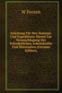 Anleitung Fur Den Stations- Und Expeditions-Dienst Zur Veranschlagung Der Erforderlichen Arbeitskrafte Und Materialien (German Edition)