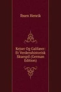 Kejser Og Galilaeer: Et Verdenshistorisk Skuespil (German Edition)