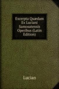 Excerpta Quaedam Ex Luciani Samosatensis Operibus (Latin Edition)