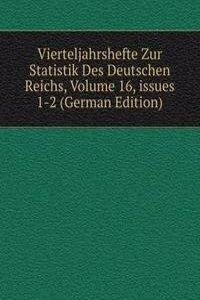Vierteljahrshefte Zur Statistik Des Deutschen Reichs, Volume 16, issues 1-2 (German Edition)