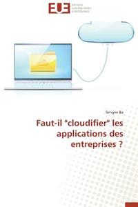 Faut-Il "cloudifier" Les Applications Des Entreprises ?