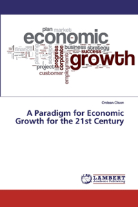 Paradigm for Economic Growth for the 21st Century