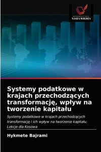 Systemy podatkowe w krajach przechodzących transformację, wplyw na tworzenie kapitalu