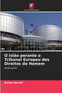 O Islão perante o Tribunal Europeu dos Direitos do Homem