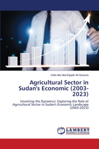 Agricultural Sector in Sudan's Economic (2003-2023)