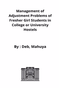 Management of adjustment problems of fresher girl students in college or university hostels