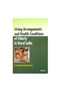 Living Arrangements And Health Conditions Of Elderly In Rural India