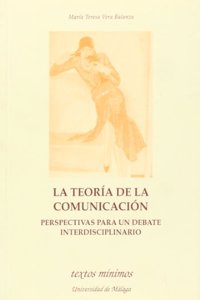 La teoria de la comunicacion. Perspectivas para un debate interdisciplinario