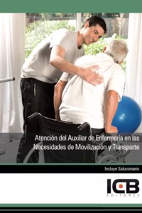 Atencion del Auxiliar de Enfermeria en las Necesidades de Movilizacion y Transporte (Sanidad) (Spanish Edition)