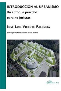 Introduccion Al Urbanismo: Un Enfoque Practico Para No Juristas