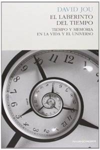 El laberinto del tiempo: Tiempo y memoria en la vida y el universo