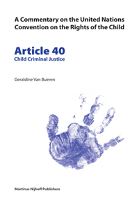 Commentary on the United Nations Convention on the Rights of the Child, Article 40: Child Criminal Justice
