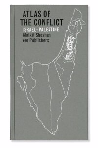 Atlas of the Conflict: Israel-Palestine