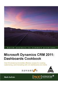 Ms Dynamics CRM 2011 Dashboards Cookbook